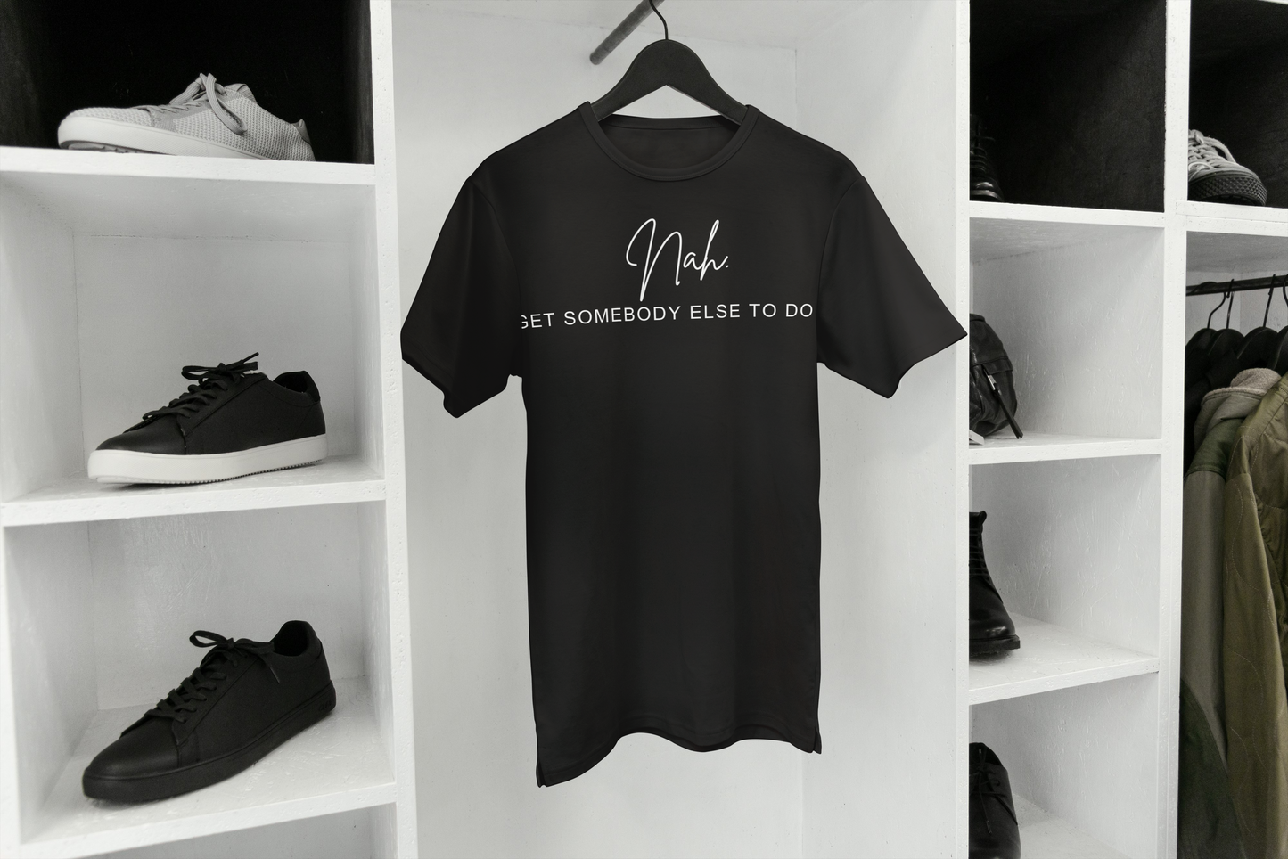 Nah... Get Somebody Else To Do It T-Shirt