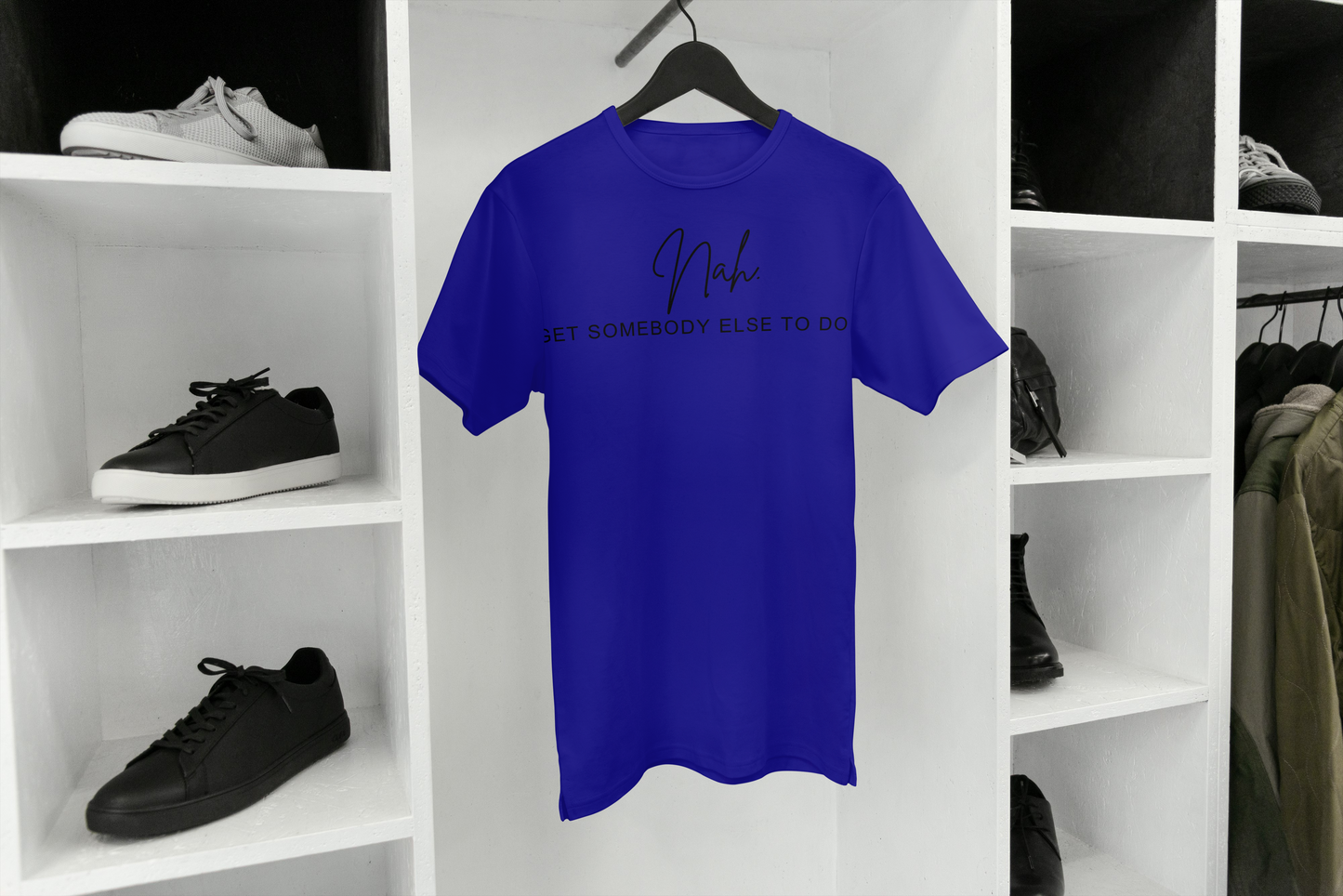 Nah... Get Somebody Else To Do It T-Shirt