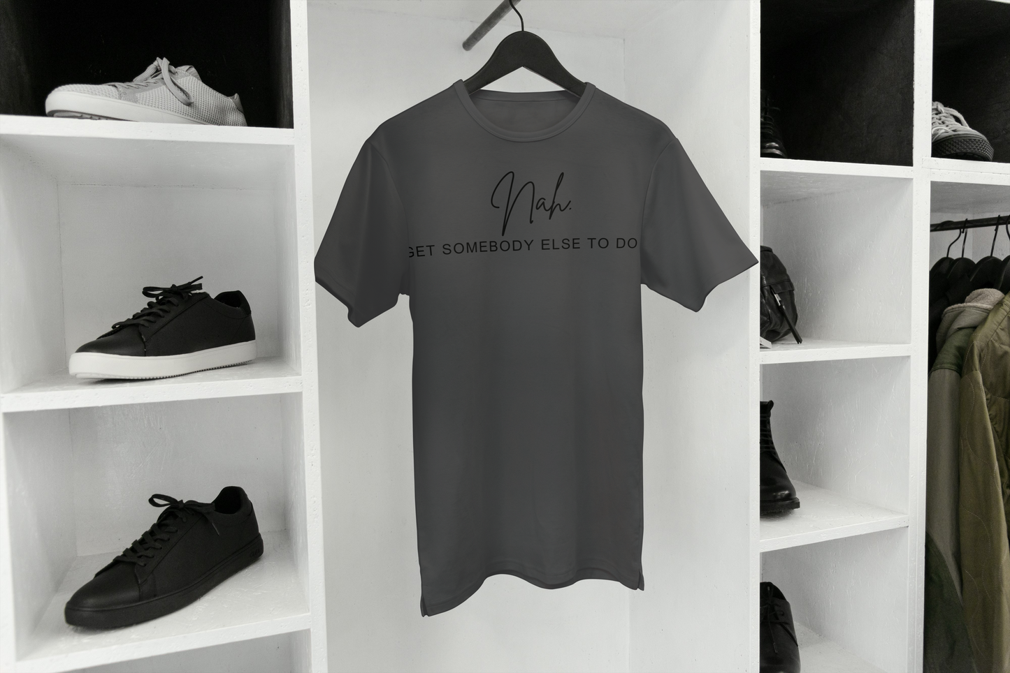Nah... Get Somebody Else To Do It T-Shirt