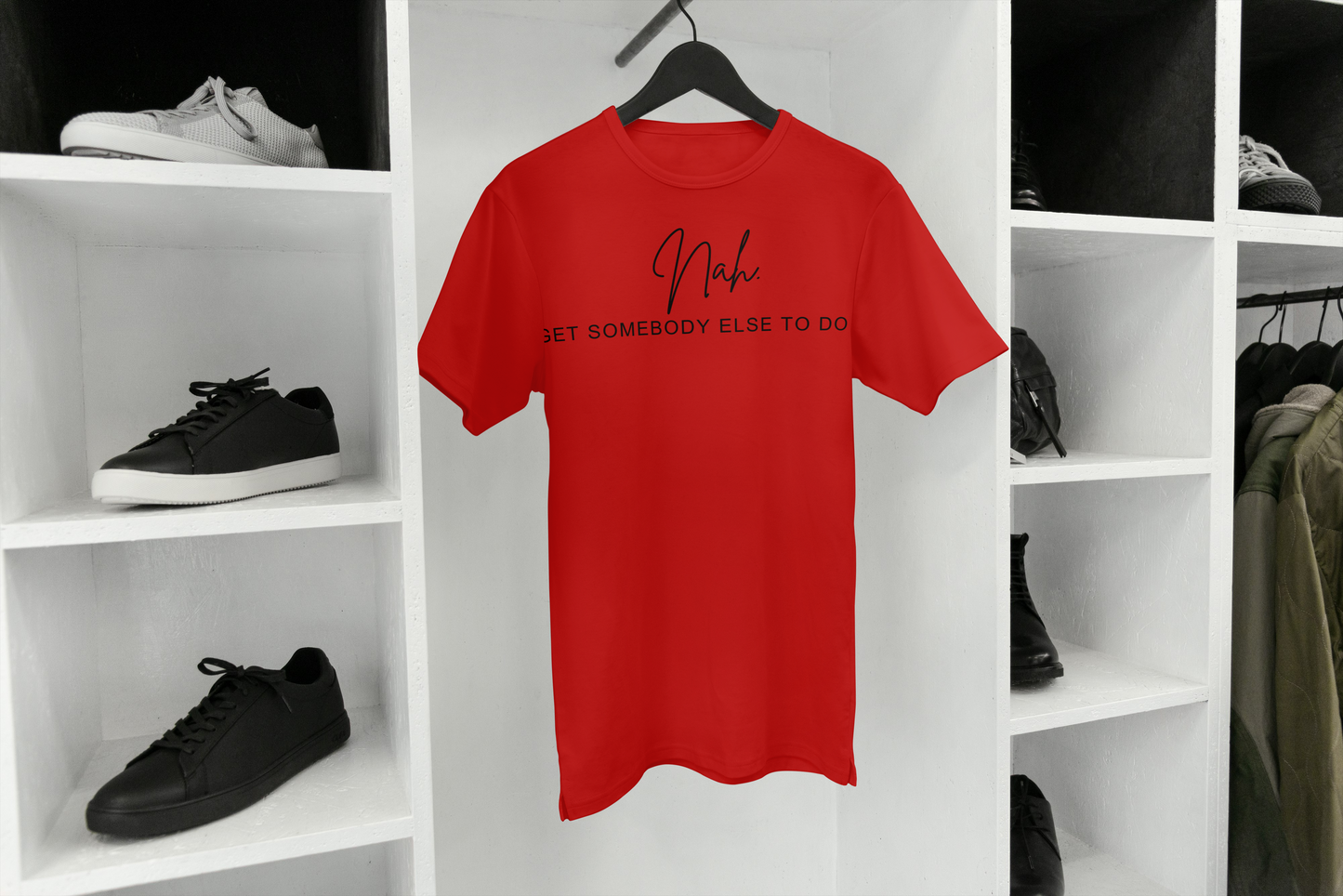 Nah... Get Somebody Else To Do It T-Shirt